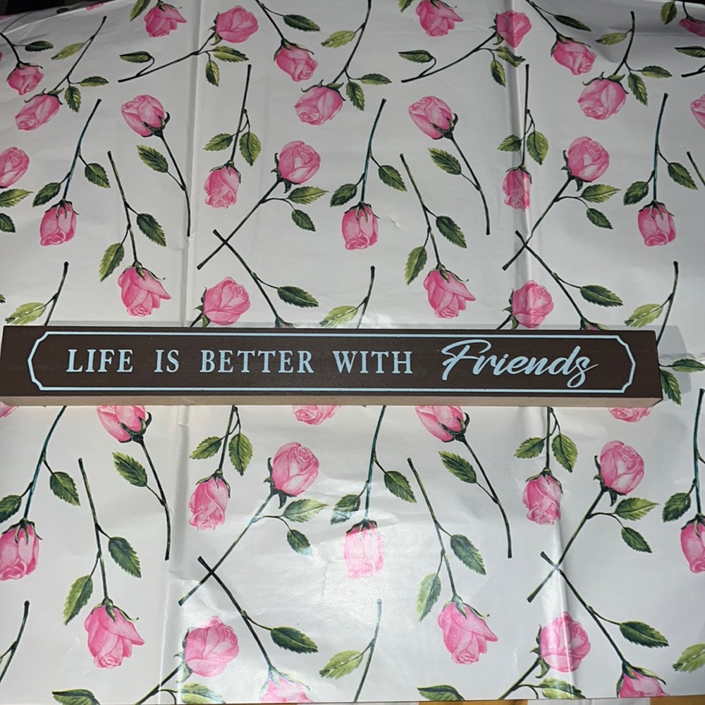 New “LIFE IS BETTER WITH Friends” Table Decor Sign